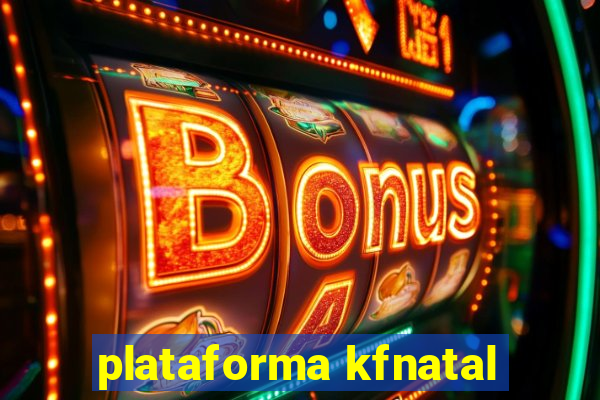 plataforma kfnatal